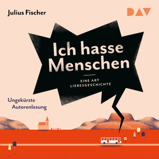 Julius Fischer: Ich hasse Menschen 2. Eine Art Liebesgeschichte (Ungekürzt)