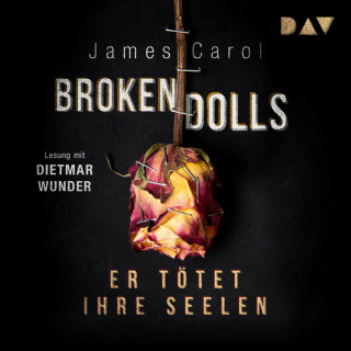 James Carol: Broken Dolls - Er tötet ihre Seelen (Ungekürzt)