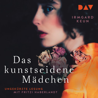 Irmgard Keun: Das kunstseidene Mädchen (Ungekürzt)