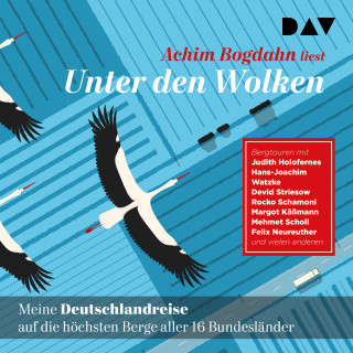 Achim Bogdahn: Unter den Wolken. Meine Deutschlandreise auf die höchsten Berge aller 16 Bundesländer (Ungekürzt)