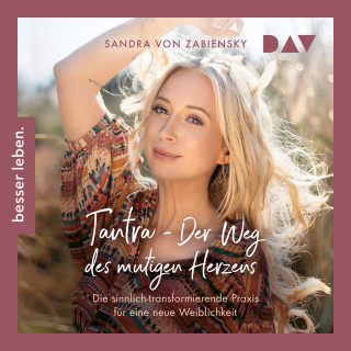 Sandra von Zabiensky: Tantra - Der Weg des mutigen Herzens (Ungekürzt)