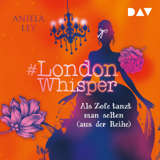 Aniela Ley: Als Zofe tanzt man selten (aus der Reihe) - #London Whisper, Band 2 (Ungekürzt)