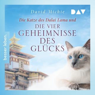 David Michie: Die Katze des Dalai Lama und die vier Geheimnisse des Glücks - Die Katze des Dalai Lama, Band 4 (Ungekürzt)