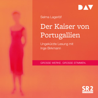 Selma Lagerlöf: Der Kaiser von Portugallien (Ungekürzt)