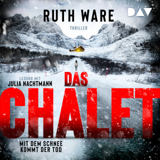 Ruth Ware: Das Chalet - Mit dem Schnee kommt der Tod - Ruth Ware, Band (Ungekürzt)