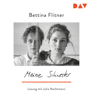 Bettina Flitner: Meine Schwester (Ungekürzt)