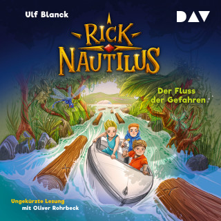 Ulf Blanck: Der Fluss der Gefahren - Rick Nautilus, Band 9 (Ungekürzt)
