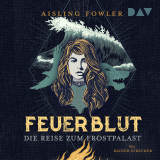 Aisling Fowler: Die Reise zum Frostpalast - Feuerblut, Band 2 (Ungekürzt)