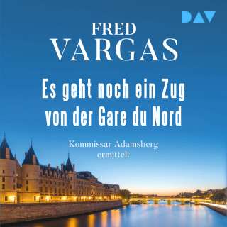 Fred Vargas: Es geht noch ein Zug von der Gare du Nord - Kommissar Adamsberg, Band 1 (Ungekürzt)