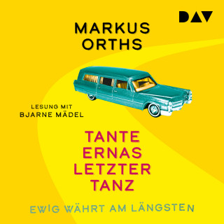 Markus Orths: Ewig währt am längsten - Tante Ernas letzter Tanz - Neues aus Niederkrüchten, Band 1 (Ungekürzt)