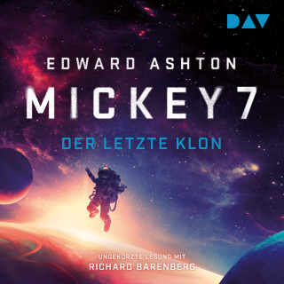 Edward Ashton: Mickey 7 - Der letzte Klon (Ungekürzt)