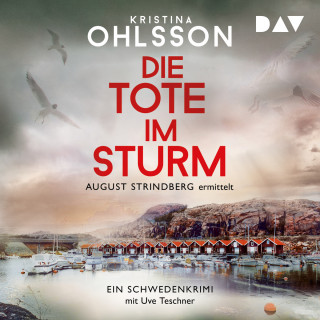 Kristina Ohlsson: Die Tote im Sturm. August Strindberg ermittelt - August-Strindberg-Reihe, Band 1 (Ungekürzt)