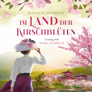 Rosalie Schmidt: Im Land der Kirschblüten - Die Kirschblüten-Saga, Band 2 (Ungekürzt)