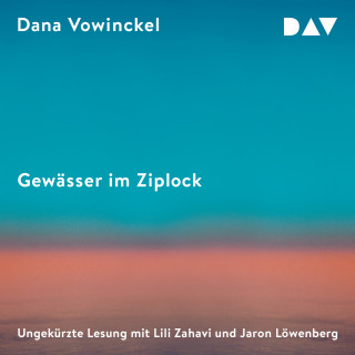 Dana Vowinckel: Gewässer im Ziplock (Ungekürzt)
