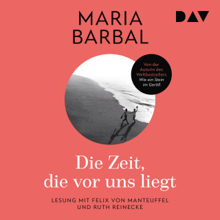 Maria Barbal: Die Zeit, die vor uns liegt (Ungekürzt)