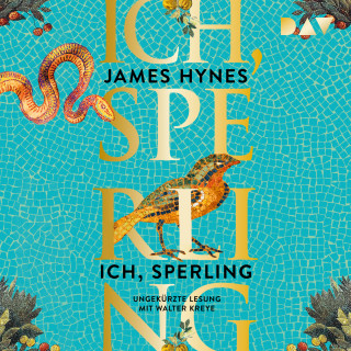 James Hynes: Ich, Sperling (Ungekürzt)