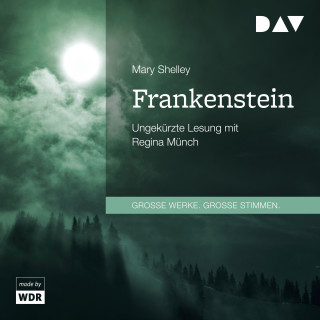 Mary Shelley: Frankenstein (Ungekürzt)