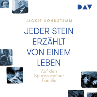 Jackie Kohnstamm: Jeder Stein erzählt von einem Leben. Auf den Spuren meiner Familie (Ungekürzt)