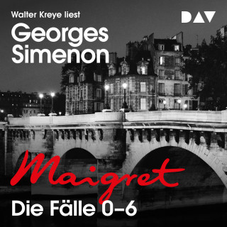 Georges Simenon: Maigret. Die Fälle 0-6 (Ungekürzt)