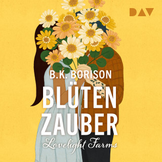 B.K. Borison: Blütenzauber - Lovelight Farms, Band 2 (Ungekürzt)