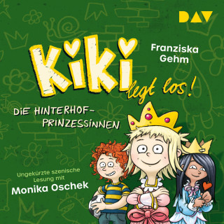 Franziska Gehm: Die Hinterhof-Prinzessinnen - Kiki legt los!, Band 2 (Ungekürzt)