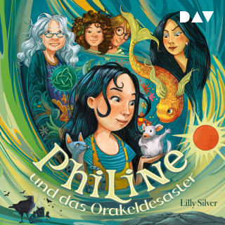 Lilly Silver: Philine und das Orakeldesaster (Ungekürzt)