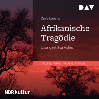 Doris Lessing: Afrikanische Tragödie (Gekürzt)