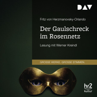 Fritz von Herzmanovsky-Orlando: Der Gaulschreck im Rosennetz (Gekürzt)