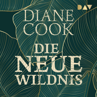 Diane Cook: Die neue Wildnis (Ungekürzt)