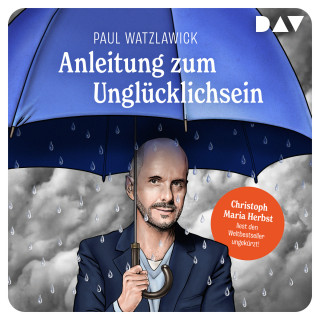 Paul Watzlawick: Anleitung zum Unglücklichsein (Ungekürzt)