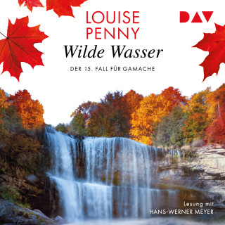 Louise Penny: Wildes Wasser - Ein Fall für Gamache, Band 15 (Ungekürzt)