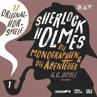 Arthur Conan Doyle: Sherlock Holmes 1 - Die Monographien & die Abenteuer.