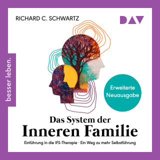 Richard Schwartz: Das System der inneren Familie. Einführung in die IFS-Therapie - Ein Weg zu mehr Selbstführung (Ungekürzt)