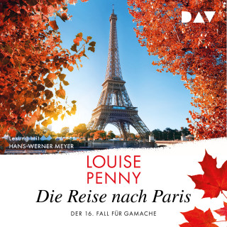 Louise Penny: Die Reise nach Paris. Der 16. Fall für Gamache - Ein Fall für Gamache, Band 16 (Ungekürzt)