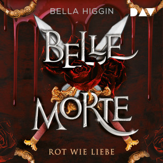 Bella Higgin: Rot wie Liebe - Belle Morte, Band 2 (Ungekürzt)