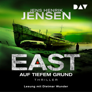 Jens Henrik Jensen: EAST. Auf tiefem Grund - EAST-Reihe, Band 2 (Ungekürzt)