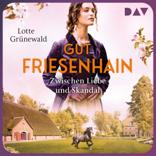 Lotte Grünewald: Gut Friesenhain. Zwischen Liebe und Skandal - Münsterland-Saga, Band 3 (Ungekürzt)