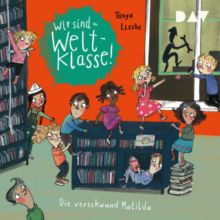 Tanya Lieske: Die verschwundene Matilda - Wir sind die Weltklasse, Band 2 (Ungekürzt)