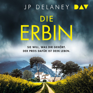 JP Delaney: Die Erbin. Sie will, was Dir gehört. Der Preis dafür ist dein Leben (Ungekürzt)