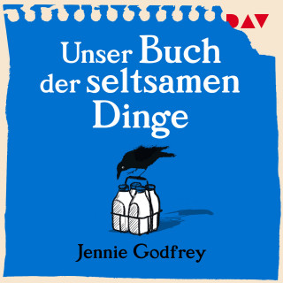 Jennie Godfrey: Unser Buch der seltsamen Dinge (Ungekürzt)