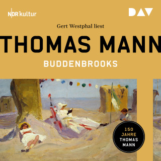 Thomas Mann: Buddenbrooks. Verfall einer Familie (Gekürzt)