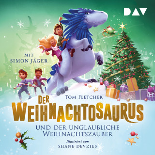 Tom Fletcher: Der Weihnachtosaurus und der unglaubliche Weihnachtszauber - Die Weihnachtosaurus-Reihe, Band 4 (Ungekürzt)