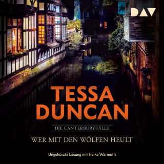 Tessa Duncan: Wer mit den Wölfen heult - Die Canterbury-Fälle, Band 2 (Ungekürzt)