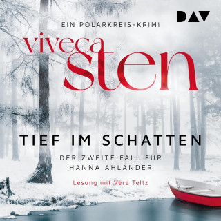 Viveca Sten: Tief im Schatten. Der zweite Fall für Hanna Ahlander - Ein Fall für Hanna Ahlander (Polarkreis-Krimi), Band 2 (Ungekürzt)