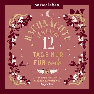 Tanja Köhler: Rauhnächte für Paare - 12 Tage nur für euch. Zeit zu zweit für Klarheit, Nähe und Zukunftspläne (Ungekürzt)