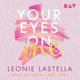 Leonie Lastella: Your Eyes on Me - Based on Alexa's True Story (Ungekürzt)