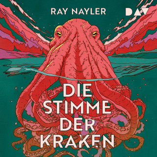 Ray Nayler: Die Stimme der Kraken (Ungekürzt)