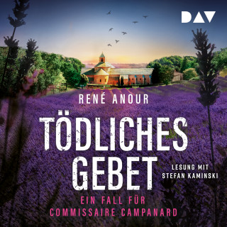 René Anour: Tödliches Gebet. Ein Fall für Commissaire Campanard - Campanard ermittelt in der Provence, Band 2 (Ungekürzt)