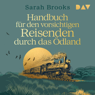Sarah Brooks: Handbuch für den vorsichtigen Reisenden durch das Ödland (Ungekürzt)