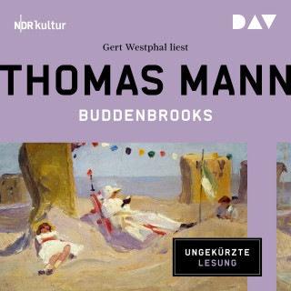 Thomas Mann: Buddenbrooks. Verfall einer Familie (Ungekürzt)